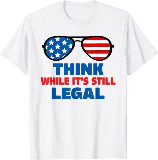 Think while it's still legal Unisex TShirt