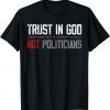 Funny Trust in God not politicians American Flag T-Shirt