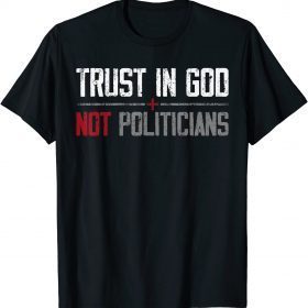Funny Trust in God not politicians American Flag T-Shirt