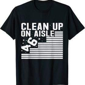 Clean Up On Aisle 46 Impeach Biden Sarcastic Anti-Biden 8646 T-Shirt