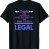 Official Think While It's Still Legal T-Shirt