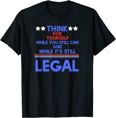 Official Think While It's Still Legal T-Shirt