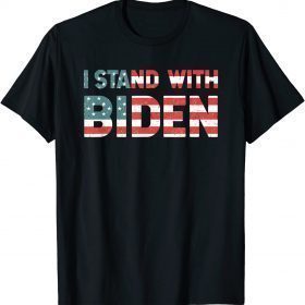 I Stand With Biden Shirt Men Women T-Shirt