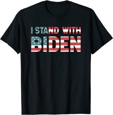 I Stand With Biden Shirt Men Women T-Shirt