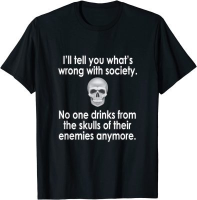 Wrong Society Drink From The Skull Of Your Enemies T Shirt