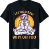 T-Shirt Eff You See Kay Why Oh You Vintage Retro Space Yoga For Him