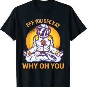 T-Shirt Eff You See Kay Why Oh You Vintage Retro Space Yoga For Him