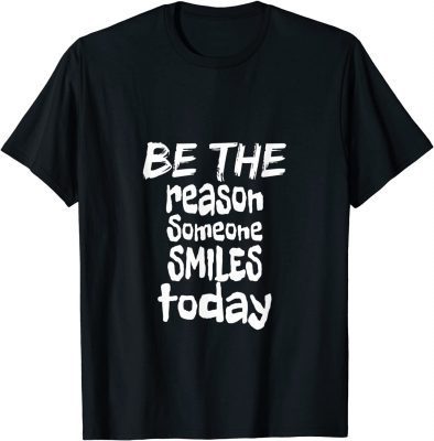 Classic Be The Reason Someone Smiles Today, positive people T-Shirt