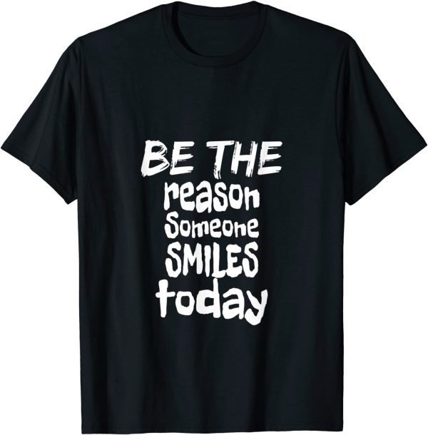 Classic Be The Reason Someone Smiles Today, positive people T-Shirt