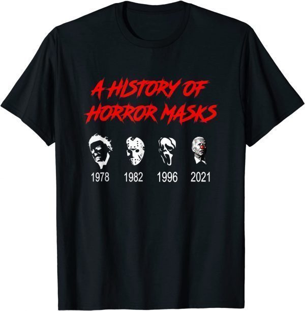 A History of Horror Masks Halloween Anti Biden T-Shirt