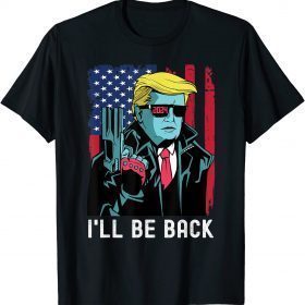 Official I'll Be Back Funny Trump 2024 45 47 Save America Men Women T-Shirt