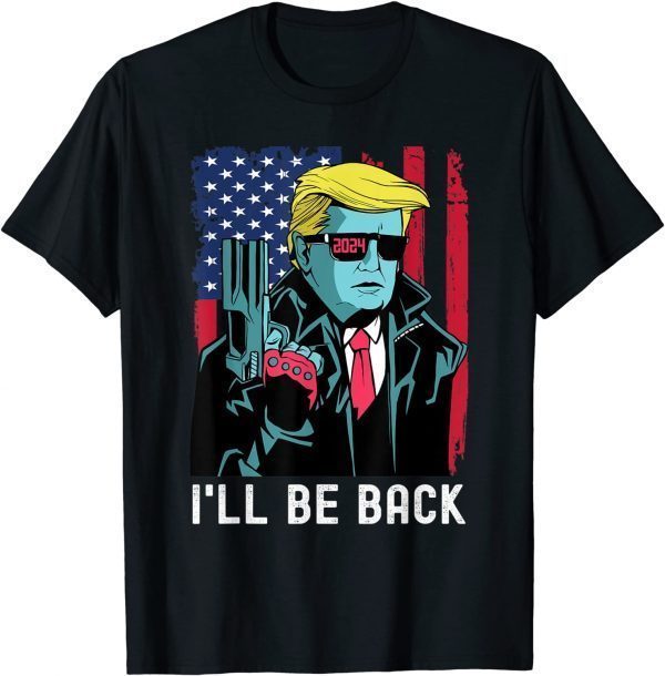 Official I'll Be Back Funny Trump 2024 45 47 Save America Men Women T-Shirt