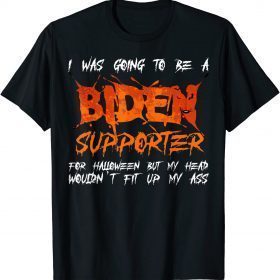 I Was Going To Be A Anti Democrat Biden Halloween Costume T-Shirt