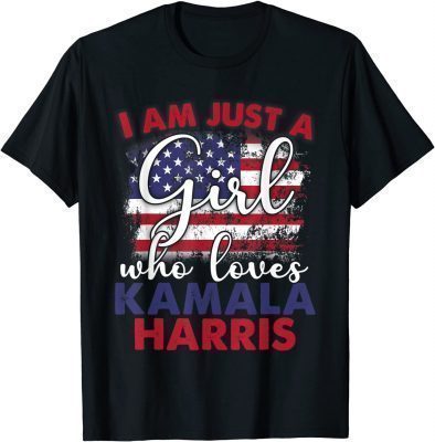 I'm Just A Girl Who Loves Kamala Harris Democrat T-Shirt