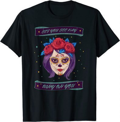 Eff You See Kay Why Oh You DIa De Los Muertos T-Shirt
