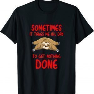 Funny Laziness Is Like A Sloth Everything Will Not Be Done For Men T-Shirt