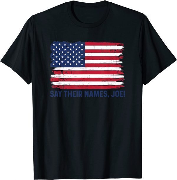 Say Their Names Shirt 13 Soldiers Heroes Say Their Names Joe Unisex T-Shirt