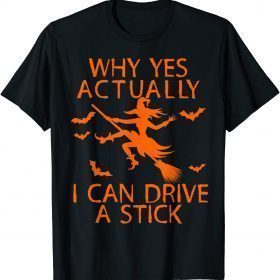 Why Yes Actually I Can Drive A Stick Funny Witch Halloween T-Shirt