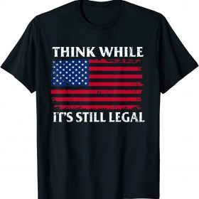 2021 Think While It's Still Legal American Flag Retro Vintage T-Shirt