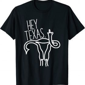 Hey Texas My Body My Uterus My Choice Hands Off Pro Choice T-Shirt