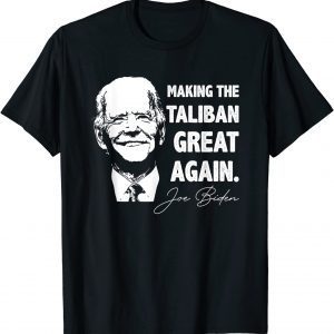 2021 Joe Biden Making The Taliban Great Again Unisex T-Shirt
