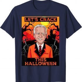 Mens Funny Anti Joe Biden Let's crack this Halloween T-Shirt
