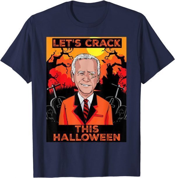 Mens Funny Anti Joe Biden Let's crack this Halloween T-Shirt