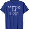 Pretend I'm Biden Funny Lazy Halloween Costume T-Shirt