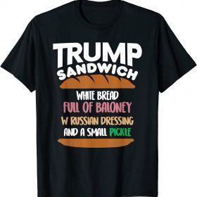 Trump Sandwich White Bread Full Of Baloney W Russian T-Shirt