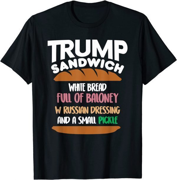 Trump Sandwich White Bread Full Of Baloney W Russian T-Shirt