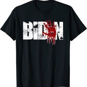 Funny Blood On His Hands Biden Bring Trump Back Anti Joe Biden T-Shirt