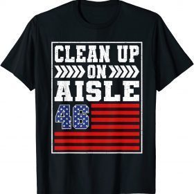 Official Clean Up On Aisle 46 Flag Anti Biden T-Shirt