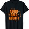 Official Abort Greg Abbott Texas Map T-Shirt