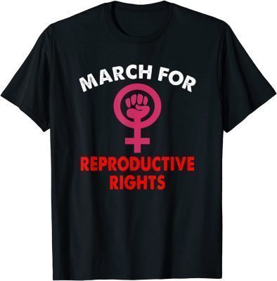 FUNNY MARCH FOR REPRODUCTIVE RIGHTS T-Shirt
