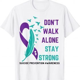 Suicide Prevention Awareness - Don't Walk Alone Stay Strong T-Shirt