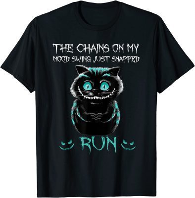 The Chain On My Mood Swing Just Snapped Run Cat Halloween T-Shirt