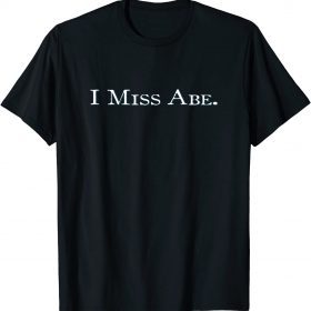 Official I Miss Abe T-Shirt