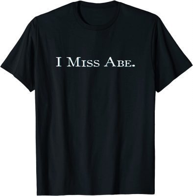 Official I Miss Abe T-Shirt