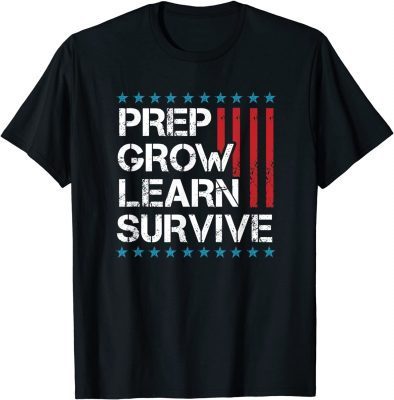 Prep Grow Learn Survive Preparedness Prepping Statement T-Shirt