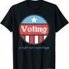 Classic Voting Is A Right Not A Privilege T-Shirt