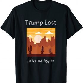 Official Trump Lost Arizona Again vintage T-Shirt