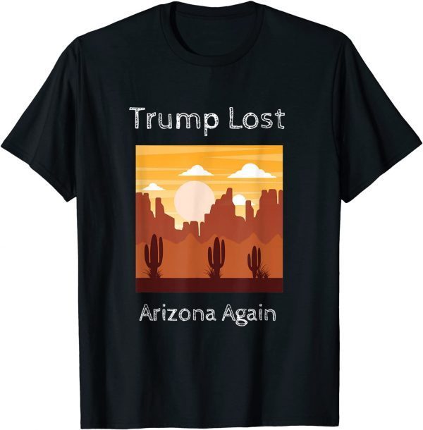 Official Trump Lost Arizona Again vintage T-Shirt