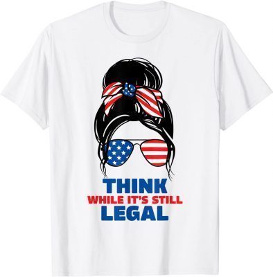 Think while it's still legal Unisex Tee Shirt