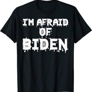 T-Shirt I'm Afraid Of Biden Funny Halloween For Republicans Funny