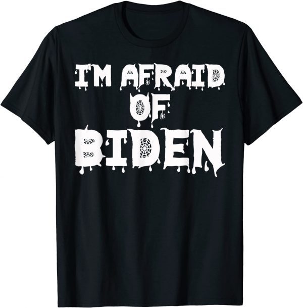 T-Shirt I'm Afraid Of Biden Funny Halloween For Republicans Funny