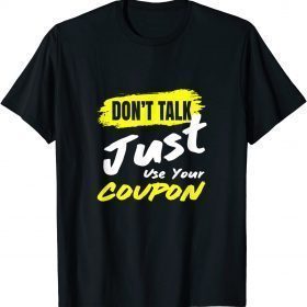 Official Don't talk just use your coupon T-Shirt