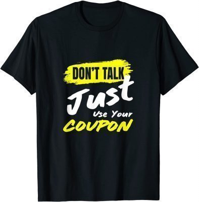 Official Don't talk just use your coupon T-Shirt