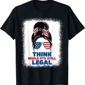 2021 Think while its still legal tee T-Shirt