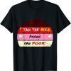 FUNNY TAX THE RICH PROTECT THE POOR T-Shirt