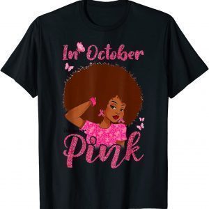 T-Shirt In October We Wear Pink Black Woman Breast Cancer Awareness